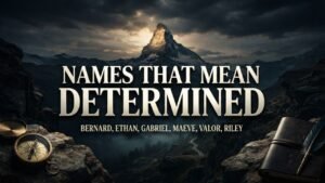 Names That Mean Determined
