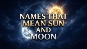 Names That Mean Sun and Moon