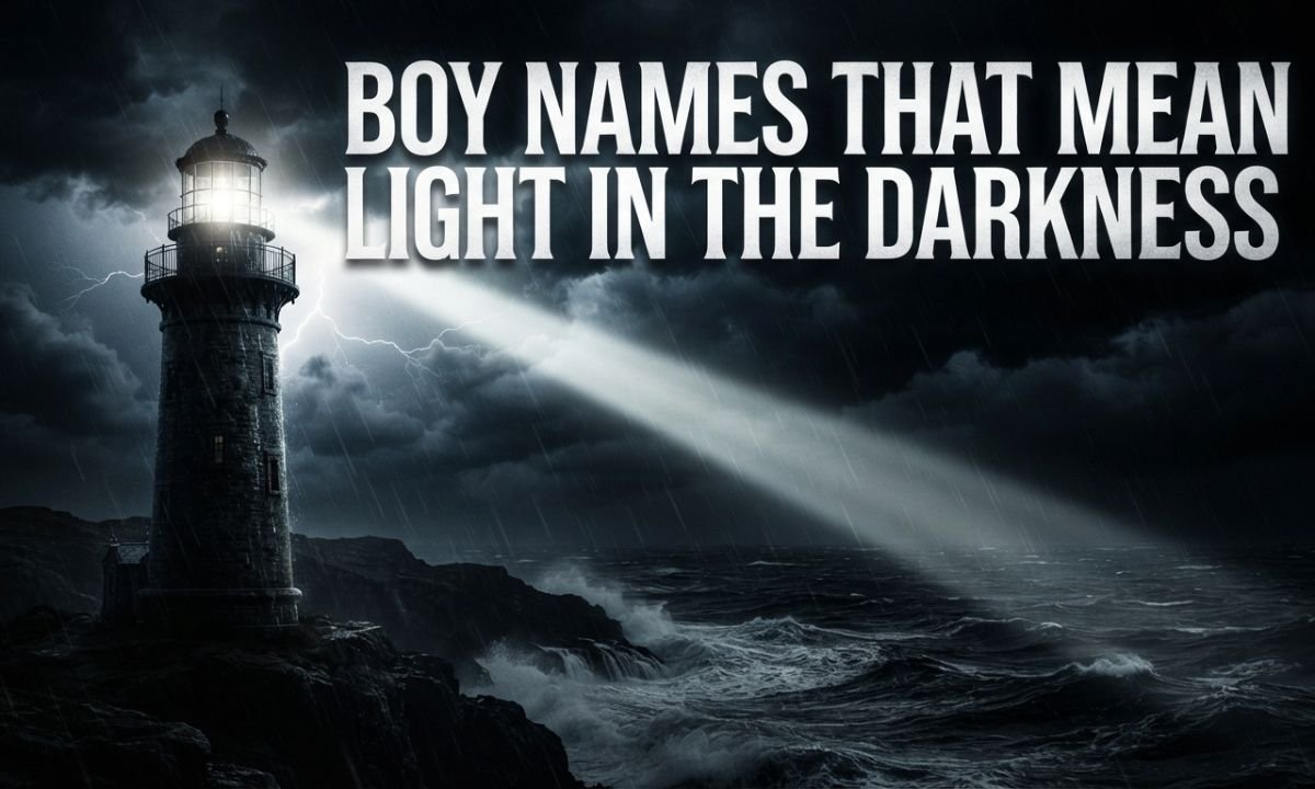 Boy Names That Mean Light in the Darkness